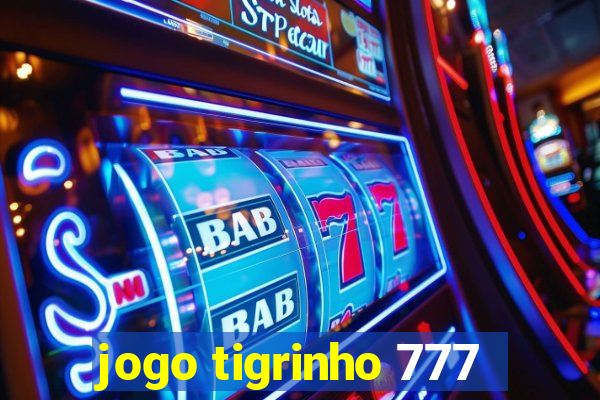 jogo tigrinho 777